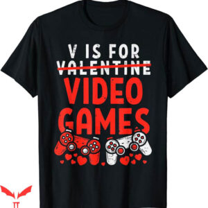 Video Game T-Shirt V Is For Video Games Valentine Trending