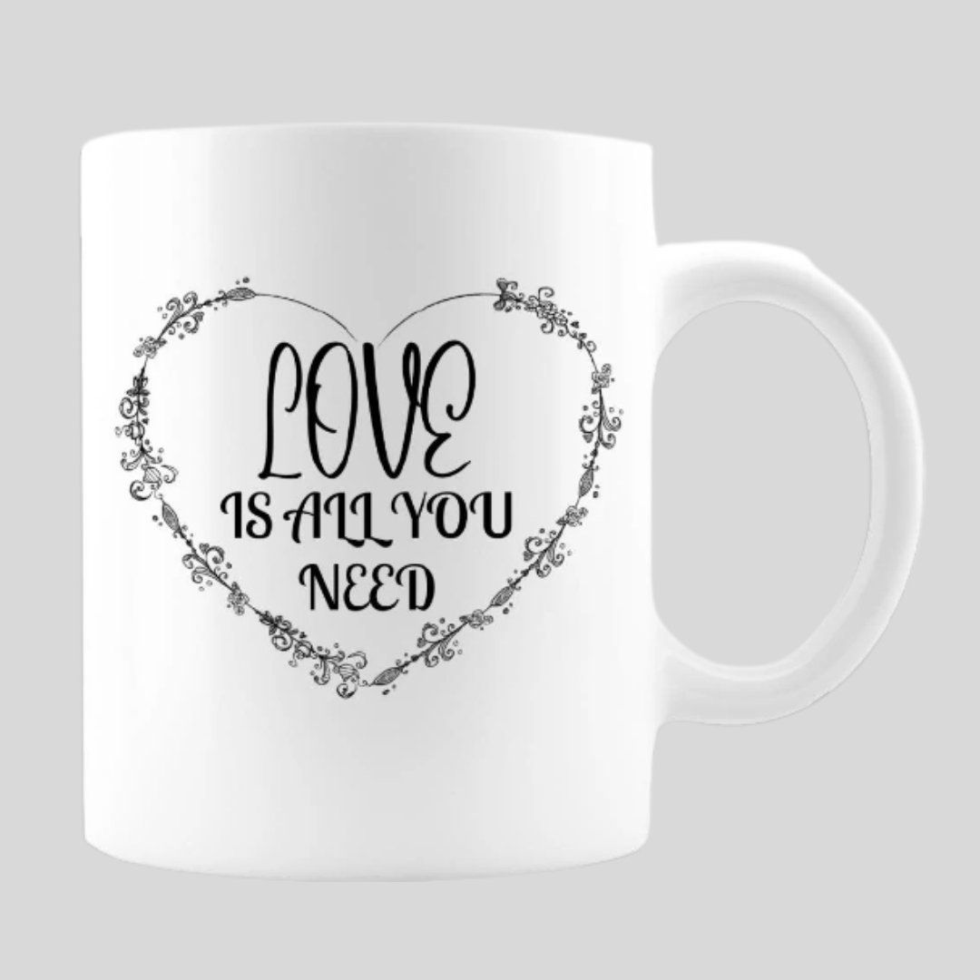 11 Oz Love Is All You Need Mug 11 Oz Love Is All You Need Mug