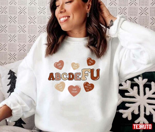 Abcdefu Valentine Fu Love Adult Language Unisex Sweatshirt Unisex T-Shirt