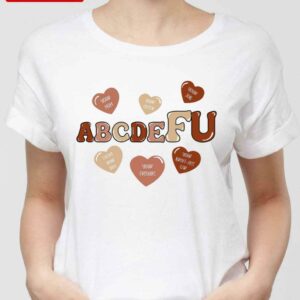 Abcdefu Valentine Fu Love Adult Language Unisex Sweatshirt Unisex T-Shirt