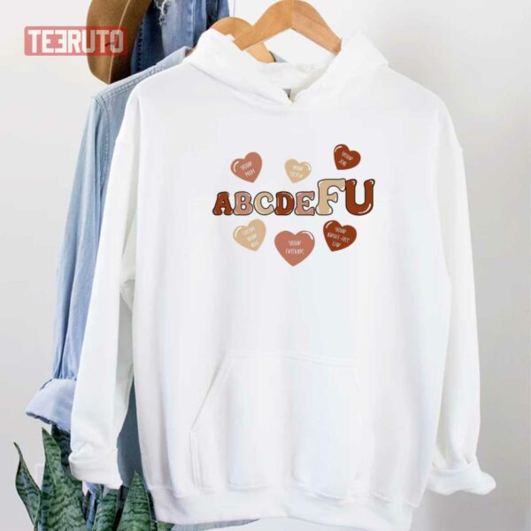 Abcdefu Valentine Fu Love Adult Language Unisex Sweatshirt Unisex T-Shirt