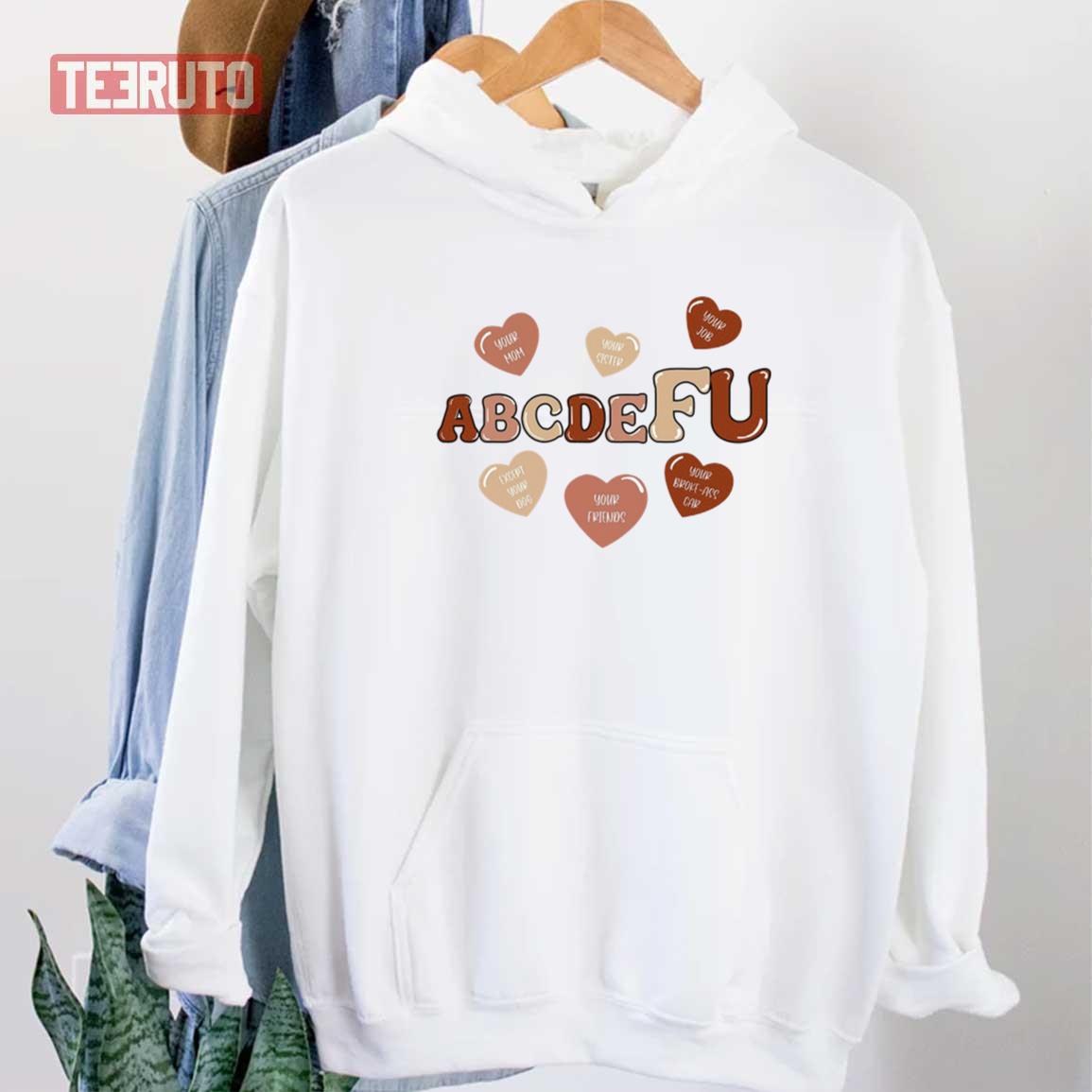 Abcdefu Valentine Fu Love Adult Language Unisex Sweatshirt Unisex T-Shirt Abcdefu Valentine Fu Love Adult Language Unisex Sweatshirt Unisex T-Shirt