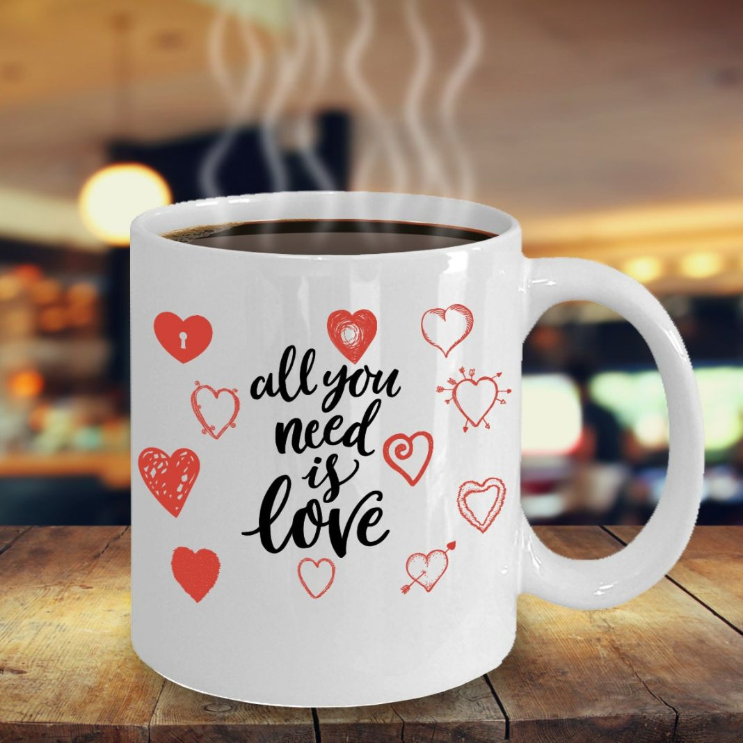 All You Need Is Love Valentines Coffee Mug All You Need Is Love Valentines Coffee Mug