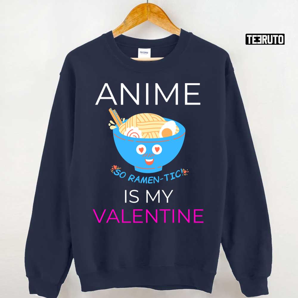 Anime Is My Valentine Unisex T-Shirt Anime Is My Valentine Unisex T-Shirt
