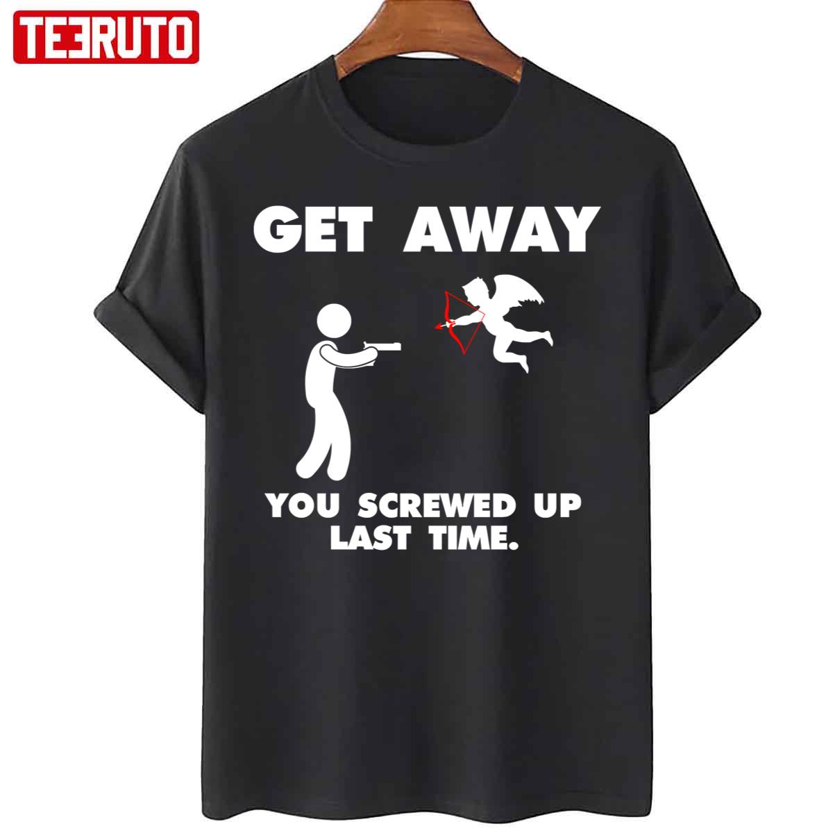 Anti Valentine's Day Get Away Cupid Unisex T-Shirt Anti Valentine's Day Get Away Cupid Unisex T-Shirt