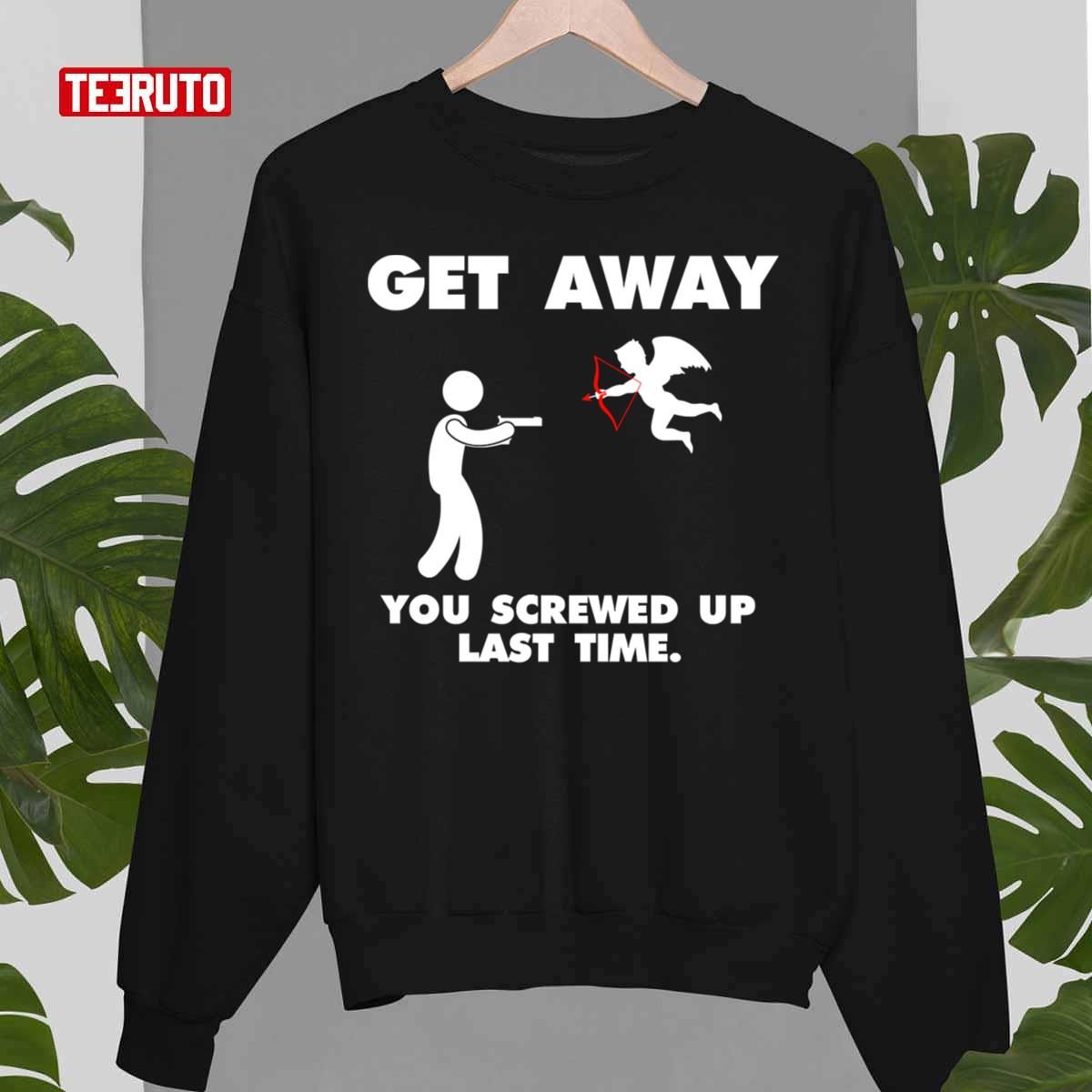 Anti Valentine's Day Get Away Cupid Unisex T-Shirt Anti Valentine's Day Get Away Cupid Unisex T-Shirt