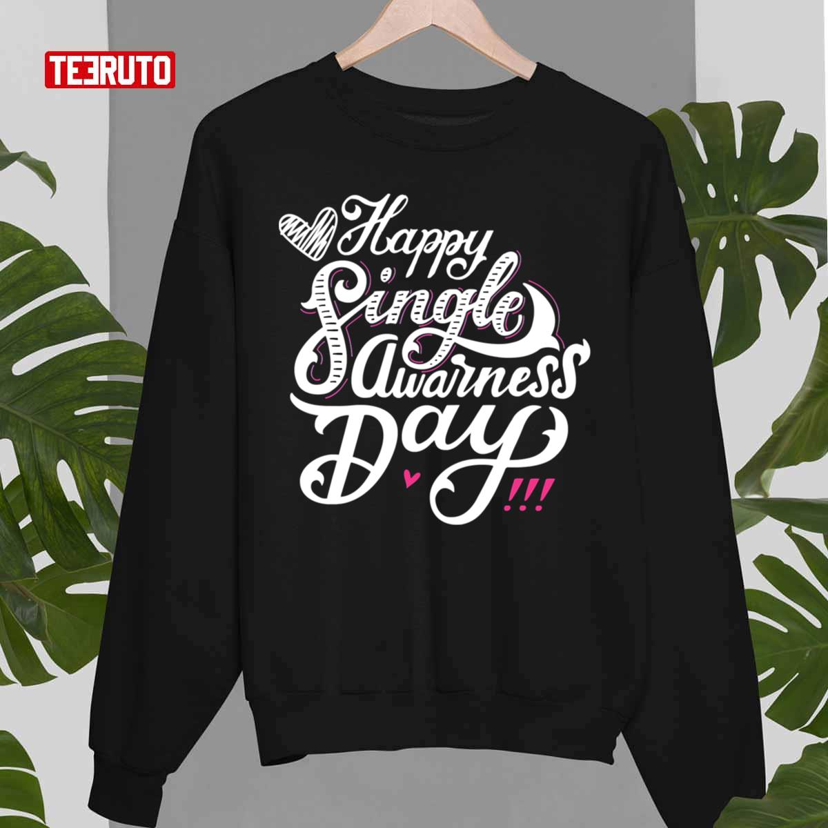 Anti Valentines Day Happy Singles Awareness Day Unisex T-Shirt Anti Valentines Day Happy Singles Awareness Day Unisex T-Shirt