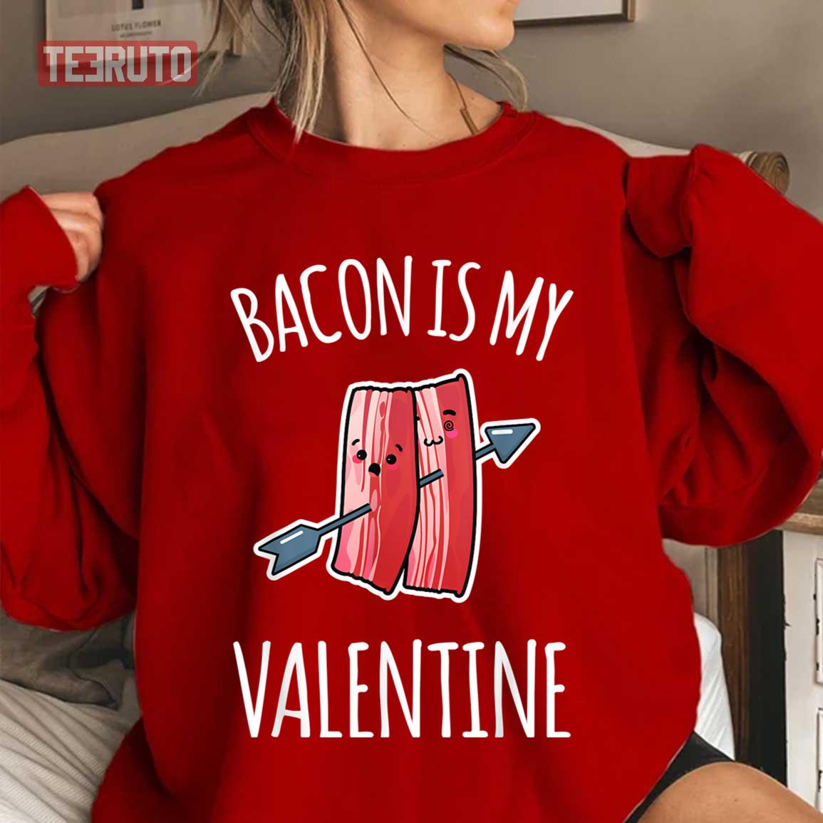 Bacon Is My Valentine Arrow Unisex Sweatshirt Bacon Is My Valentine Arrow Unisex Sweatshirt
