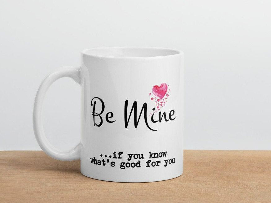 Be Mine Funny Valentine Mug Be Mine Funny Valentine Mug
