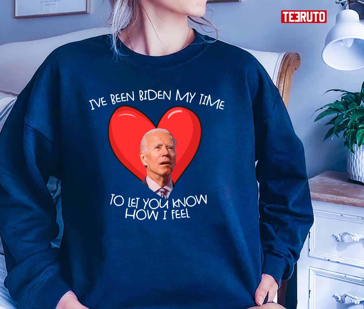 Biden My Time To Tell You My Feelings Funny Biden Valentine Gear Unisex T-Shirt Biden My Time To Tell You My Feelings Funny Biden Valentine Gear Unisex T-Shirt
