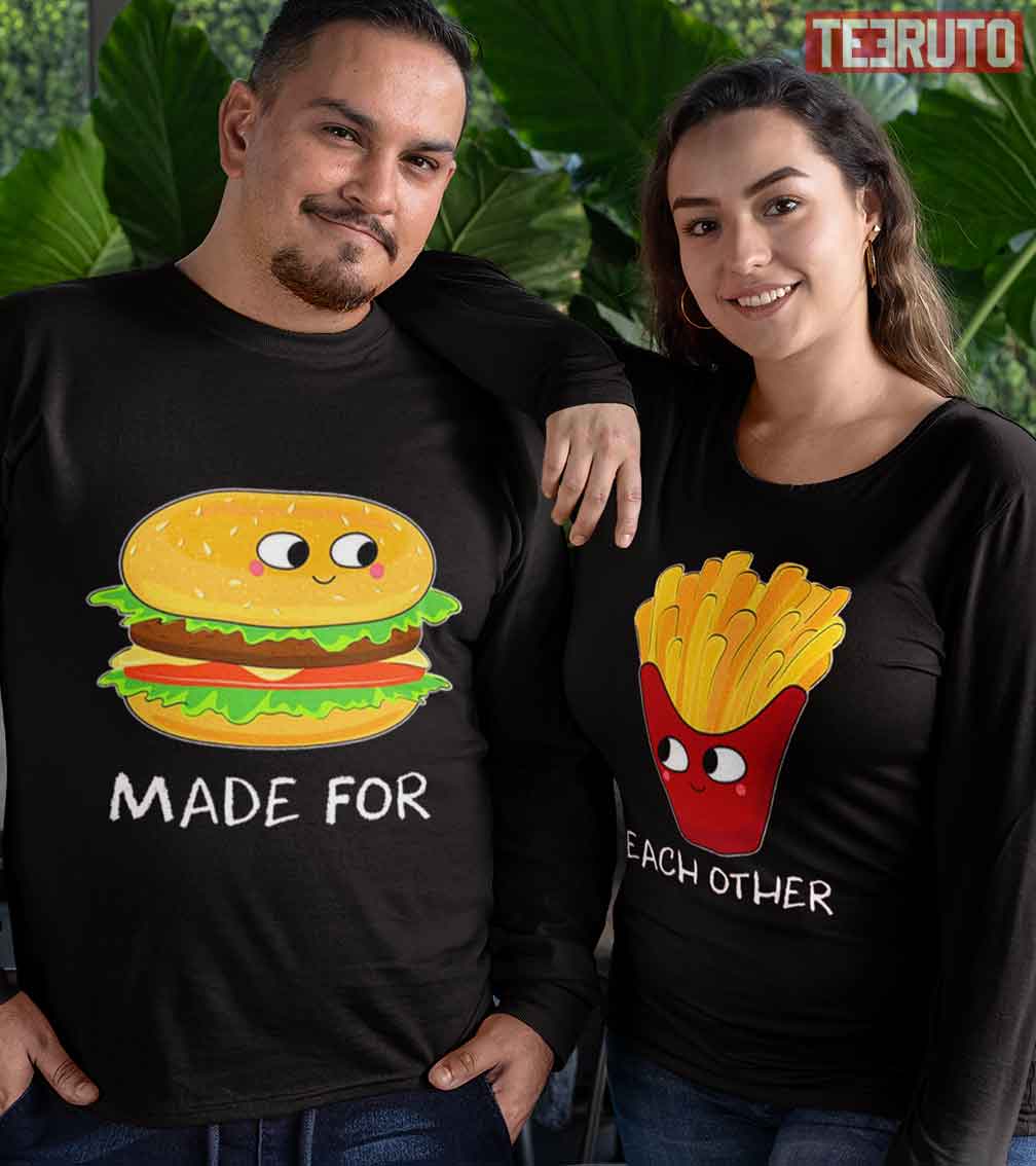 Burger And Fries Made For Together Valentines Day Matching Couple Sweatshirt Burger And Fries Made For Together Valentines Day Matching Couple Sweatshirt