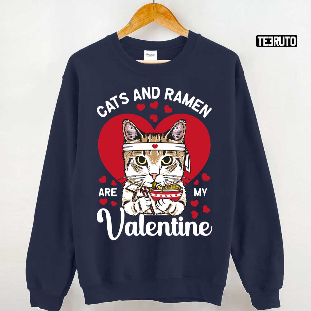 Cats And Ramen Are My Valentine's Day Unisex T-Shirt Cats And Ramen Are My Valentine's Day Unisex T-Shirt