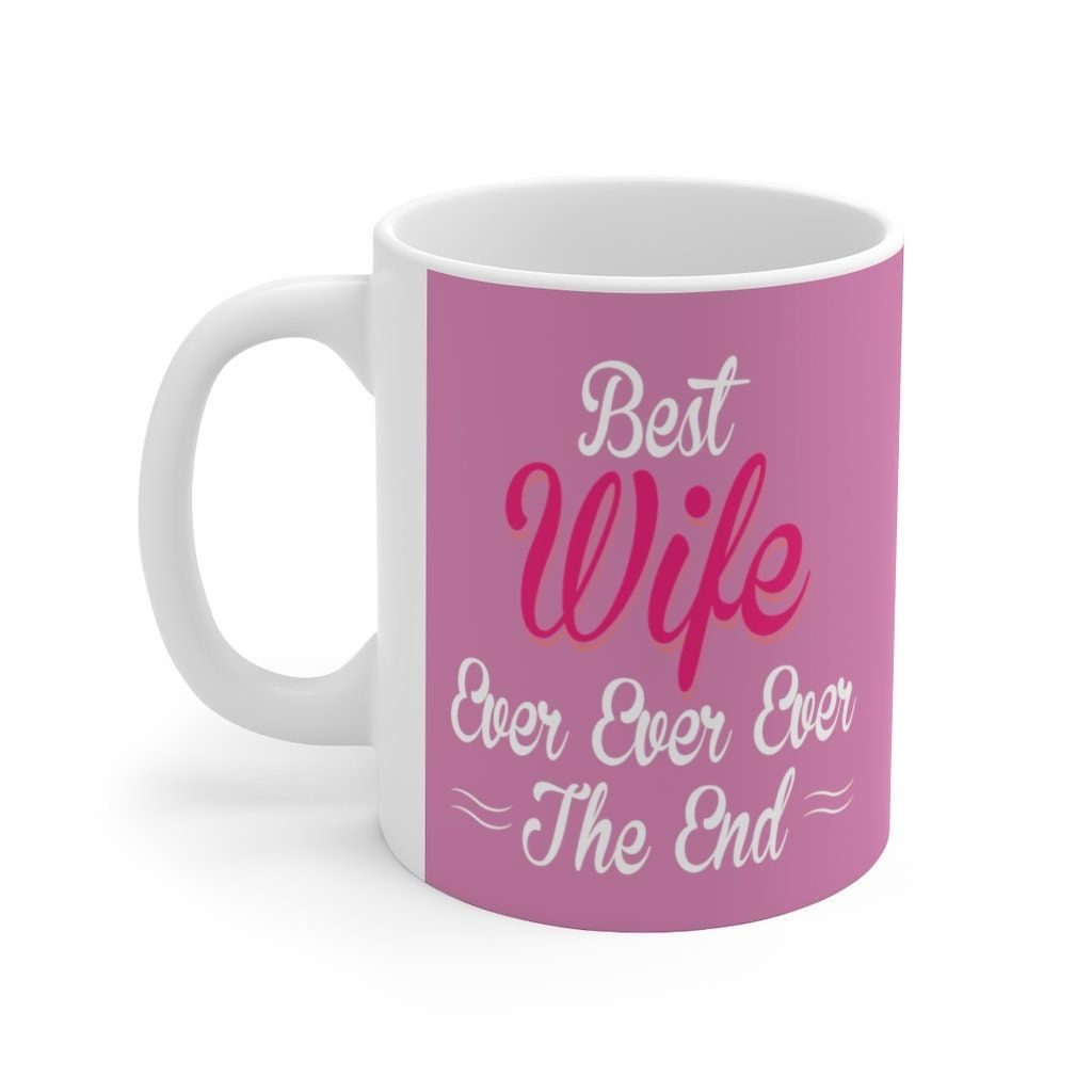 Coffee Best Wife Ever Valentine Mug Coffee Best Wife Ever Valentine Mug