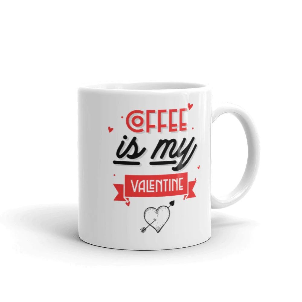 Coffee Is My Valentine Lover Mug Coffee Is My Valentine Lover Mug