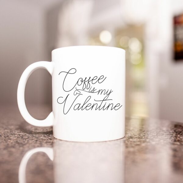 Coffee Is My Valentine Mug
