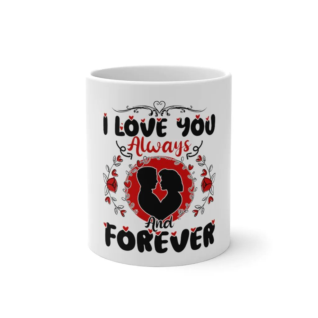 Color Changing I Love You Always And Forever Valentine Mug Color Changing I Love You Always And Forever Valentine Mug