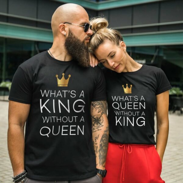 Couple T-shirts What’s a Queen Without a King
