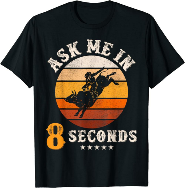 Cowboy Like Me T-Shirt Ask Me In 8 Seconds