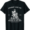 Cowboy Like Me T-Shirt Perched In The Dark