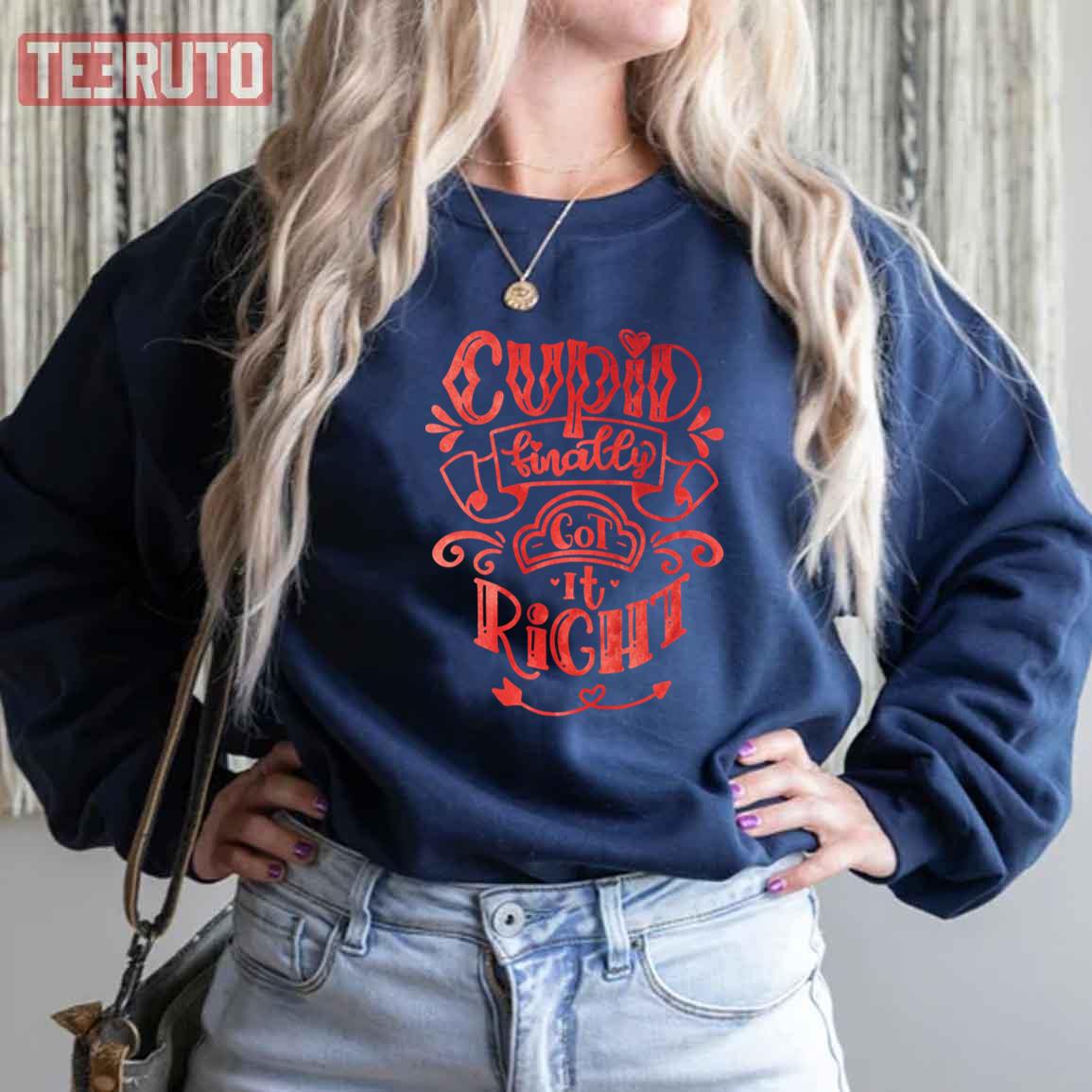 Cupid Finally Got It Right Unisex Sweatshirt Cupid Finally Got It Right Unisex Sweatshirt