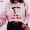 Cute Bacon Is My Valentine Unisex Sweatshirt