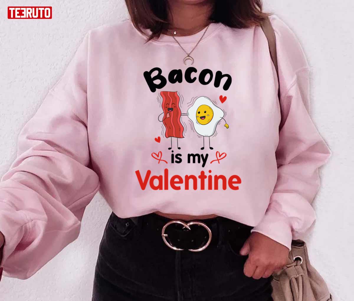 Cute Bacon Is My Valentine Unisex Sweatshirt Cute Bacon Is My Valentine Unisex Sweatshirt