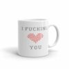 Cute I Fucking You Valentines Mug