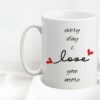 Every Day I Love You More Valentine Mug
