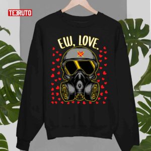 Ew Love Anti Valentines Day Funny Unisex T Shirt 3