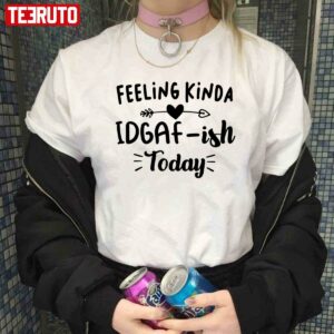 Feeling Kinda Idgaf Ish Today Unisex Hoodie 3