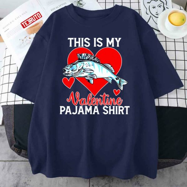 Fishing Day This Is My Valentine Pajama Unisex Sweatshirt