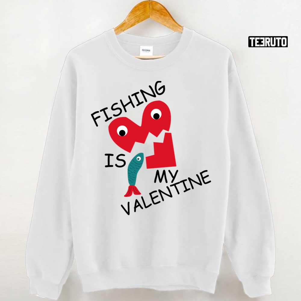 Fishing Is My Valentine Heart Fisher Unisex Hoodie Fishing Is My Valentine Heart Fisher Unisex Hoodie