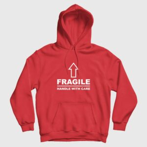Fragile Handle With Care Hoodie 3