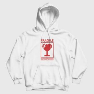 Fragile Please Treat Kindly Hoodie 3