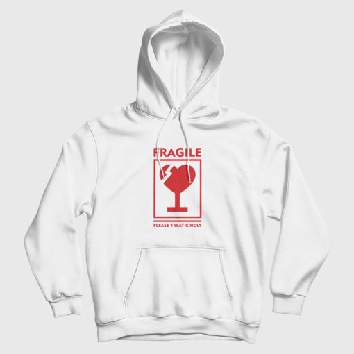 Fragile Please Treat Kindly Hoodie Fragile Please Treat Kindly Hoodie