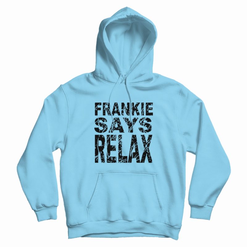 Frankie Say Relax The One With The Tiny Hoodie Frankie Say Relax The One With The Tiny Hoodie