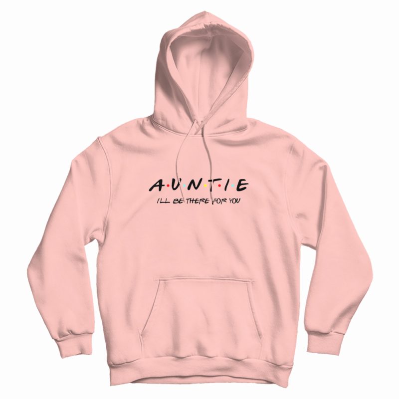 Friends Auntie Hoodie Friends Auntie Hoodie
