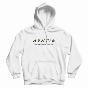 Friends Auntie Hoodie 3