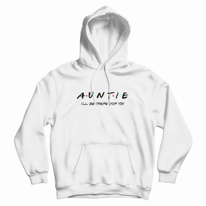 Friends Auntie Hoodie Friends Auntie Hoodie