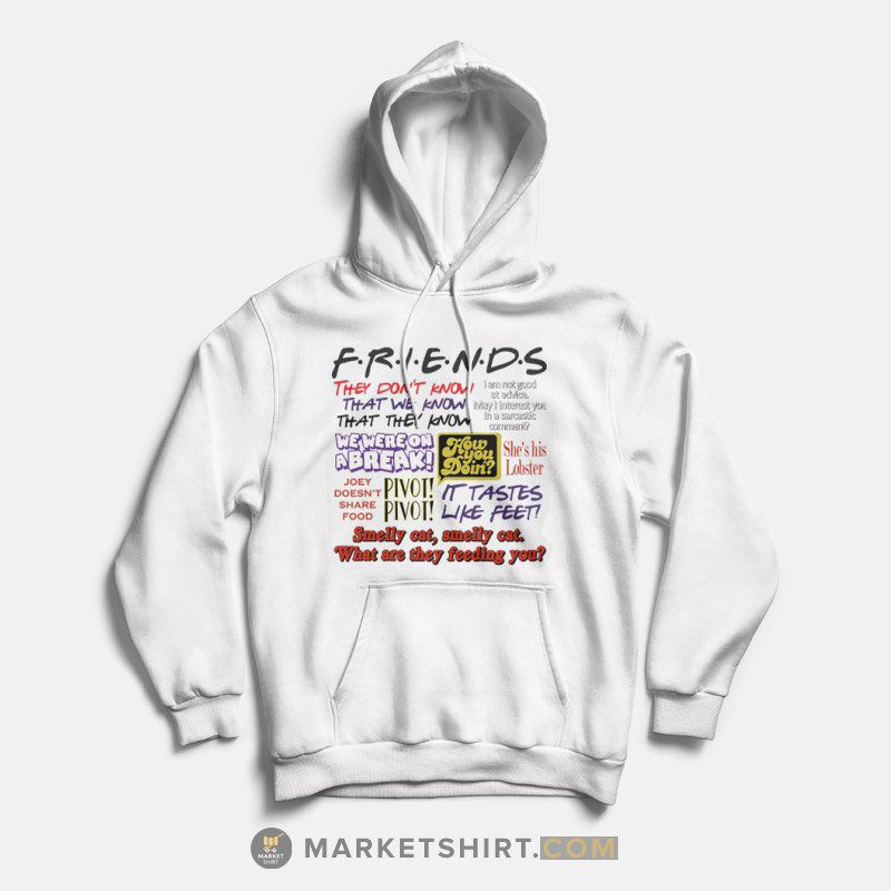 Friends TV Show Quotes Hoodies Unisex Friends TV Show Quotes Hoodies Unisex