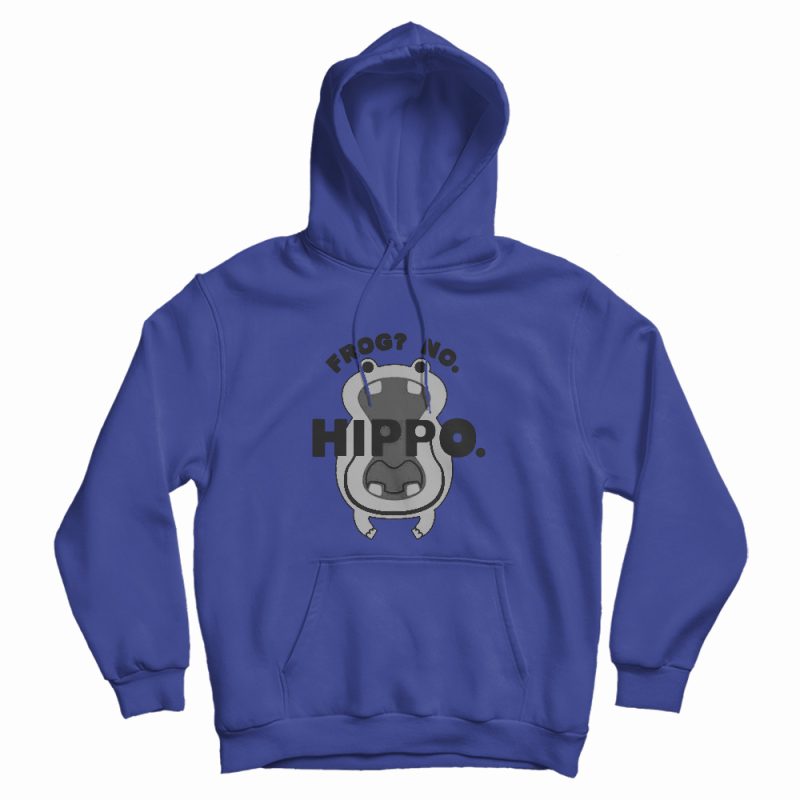 Frog No Hippo Funny Hoodie Frog No Hippo Funny Hoodie