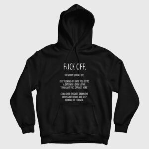 Fuck Off Then Keep Fucking Off Hoodie