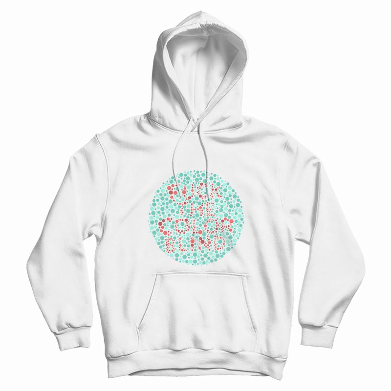 Fuck The Color Blind Hoodie Fuck The Color Blind Hoodie