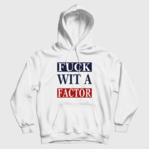 Fuck Wit A Factor Hoodie 3