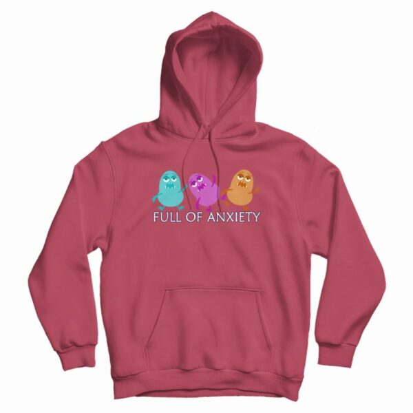 Full Of Anxiety Funny Monster Hoodie