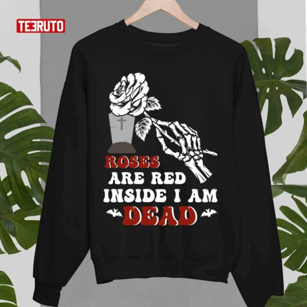 Funny Valentine’s Roses Are Red Inside I Am Dead Unisex T-Shirt