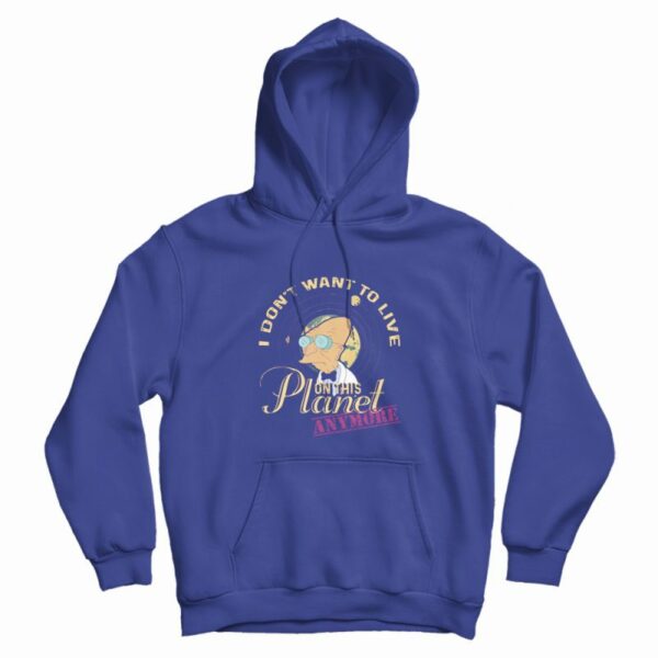 Futurama I Don’t Want To Live On This Planet Hoodie