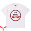 Gallery Dept T-Shirt Stop Being Racist