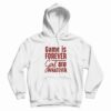 Game Is Forever Girl Are Whatever Quote Hoodie