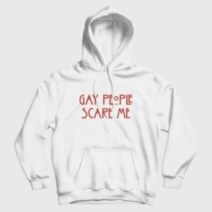 Gay People Scare Me Hoodie 3